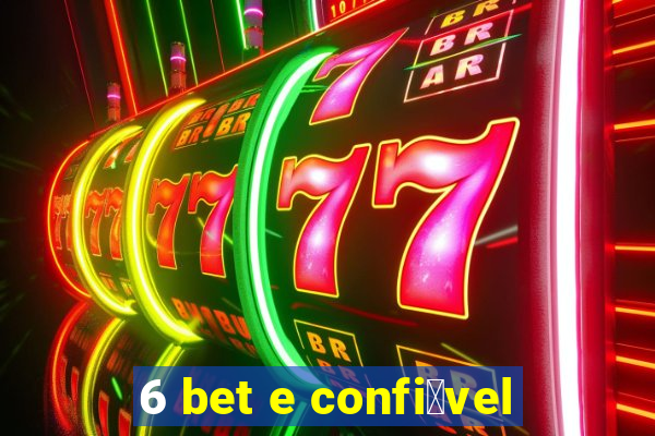 6 bet e confi谩vel